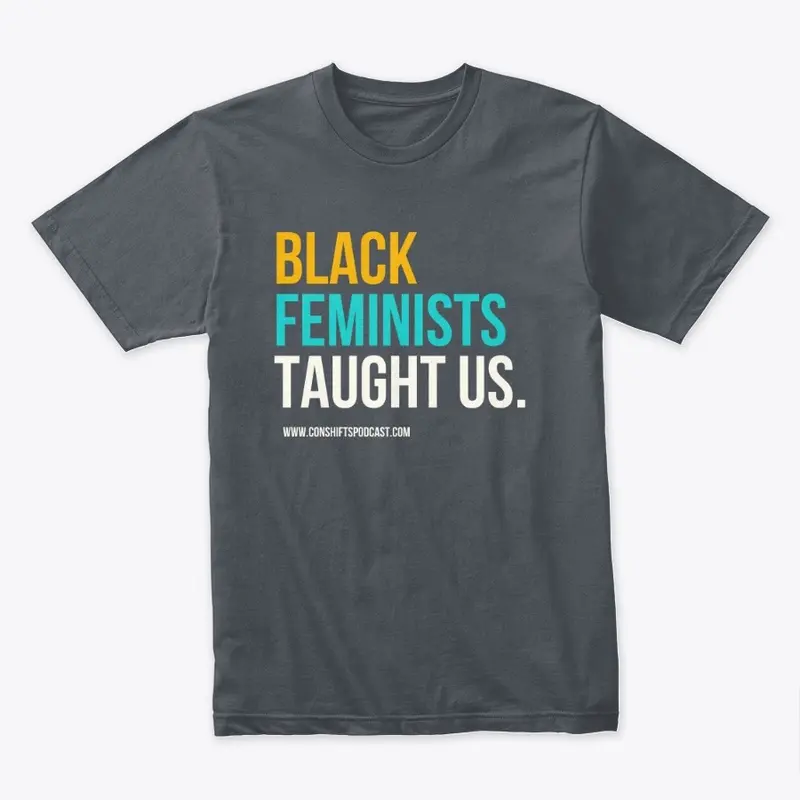 Black Feminists Taught Us T-Shirt